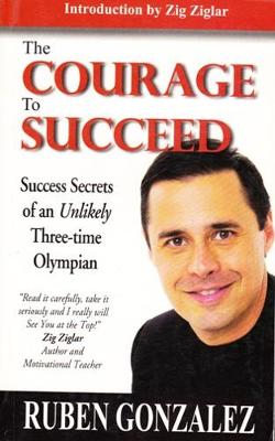 The Courage to Succeed - Gonzalez, Ruben