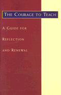 The Courage to Teach, a Guide for Reflection and Renewal