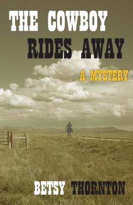 The Cowboy Rides Away - Thornton, Betsy