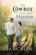 The Cowboy Who Came Home: Second Chance Romance & Small Town Saga