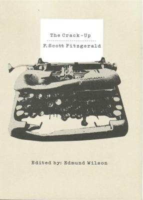 The Crack-Up - Fitzgerald, F Scott, and Wilson, Edmund (Editor)