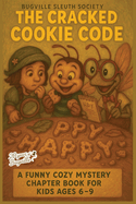 The Cracked Cookie Code: A Funny Cozy Mystery Chapter Book for Kids