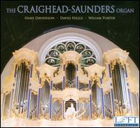 The Craighead-Saunders Organ - David Higgs (organ); Hans Davidsson (organ); William Porter (organ)