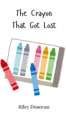 The Crayon That Got Lost - Donovan, Riley