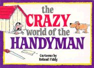 The Crazy World of the Handyman
