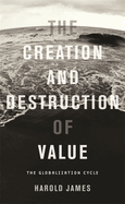 The Creation and Destruction of Value: The Globalization Cycle