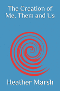 The Creation of Me, Them and Us