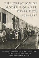 The Creation of Modern Quaker Diversity, 1830-1937