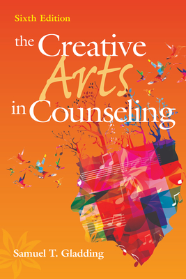 The Creative Arts in Counseling - Gladding, Samuel T