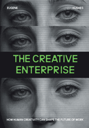 The Creative Enterprise: How Human Creativity Can Shape the Future of Work