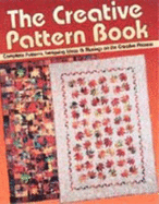 The Creative Pattern Book: Complete Patterns, Intriguing Ideas & Musings on the Creative Process