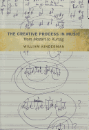 The Creative Process in Music from Mozart to Kurtag