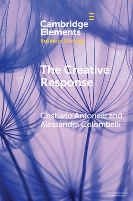 The Creative Response: Knowledge and Innovation - Antonelli, Cristiano, and Colombelli, Alessandra
