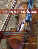The Creative Violinist: Integrating Technique and Music Through Improvisation