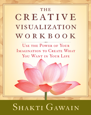 The Creative Visualization Workbook: Second Edition - Gawain, Shakti