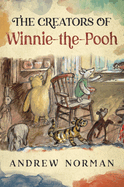 The Creators of Winnie the Pooh: A A Milne and E H Shephard