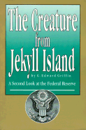 The Creature from Jekyll Island: A Second Look at the Federal Reserve