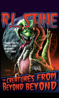 The Creatures from Beyond Beyond - Stine, R L