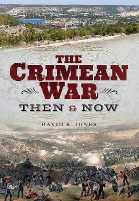 The Crimean War: Then and Now - Jones, David R.