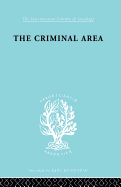 The Criminal Area: A Study in Social Ecology