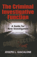 The Criminal Investigative Function: A Guide for New Investigators
