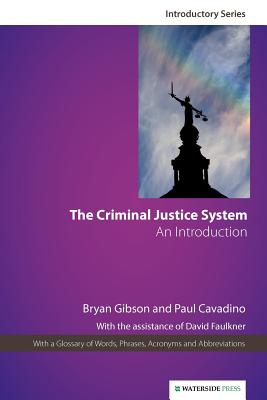 The Criminal Justice System: An Introduction - Gibson, Bryan, and Cavadino, Paul