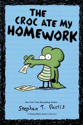 The Croc Ate My Homework: A Pearls Before Swine Collection - Pastis, Stephan