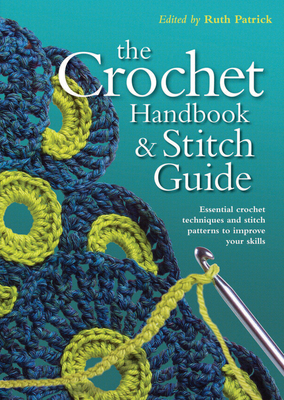 The Crochet Handbook and Stitch Guide - Patrick, Ruth