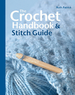 The Crochet Handbook and Stitch Guide