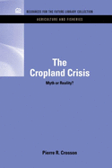 The Cropland Crisis--Myth or Reality?