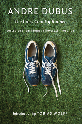 The Cross Country Runner - Dubus, Andre, and Wolff, Tobias (Introduction by)
