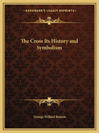 The Cross Its History and Symbolism