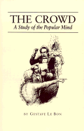 The Crowd: A Study of the Popular Mind