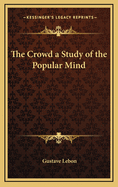 The Crowd: A Study of the Popular Mind