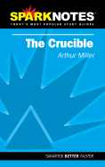 The Crucible (Sparknotes Literature Guide) - Miller, Arthur, and Spark Notes Editors