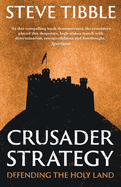 The Crusader Strategy: Defending the Holy Land