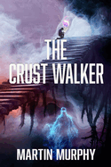 The Crust Walker: Not All Guardians Wear Armor