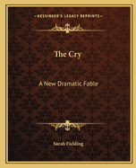 The Cry: A New Dramatic Fable
