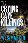 The Crying Cave Killings: A completely gripping crime thriller from Wes Markin