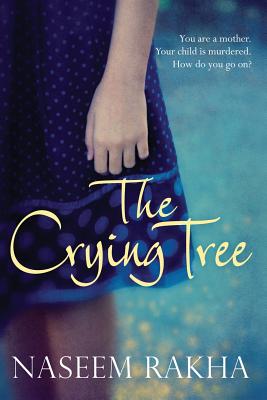 The Crying Tree - Rakha, Naseem