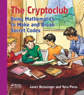 The Cryptoclub: Using Mathematics to Make and Break Secret Codes - Beissinger, Janet, and Pless, Vera
