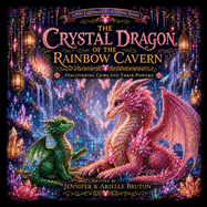 The Crystal Dragon Of The Rainbow Cavern: Discovering Gems And Their Powers