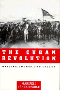 The Cuban Revolution: Origins, Course, and Legacy