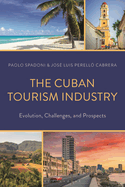 The Cuban Tourism Industry: Evolution, Challenges, and Prospects