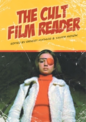 The Cult Film Reader - Mathijs, Ernest (Editor), and Mendik, Xavier, Professor (Editor)