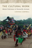 The Cultural Work: Maroon Performance in Paramaribo, Suriname