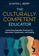 The Culturally Competent Educator: Connecting Equitable Practices for Instruction, Assessment, and Grading