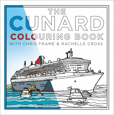 The Cunard Colouring Book - Frame, Chris, and Cross, Rachelle
