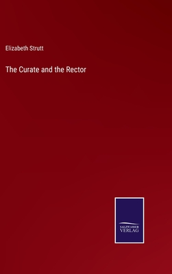 The Curate and the Rector - Strutt, Elizabeth
