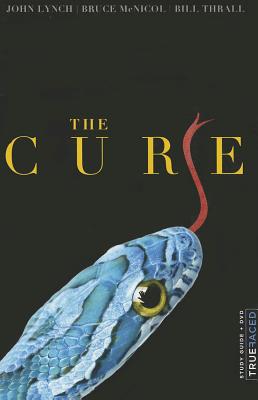 The Cure: Study Guide/Workbook - Lynch, John, and McNicol, Bruce, and Thrall, Bill